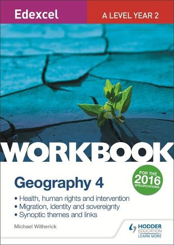 Cover image for Edexcel A Level Geography Workbook 4: Health, human rights and intervention; Migration, identity and sovereignty; Synoptic themes