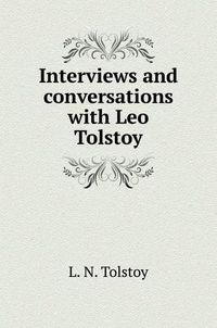 Cover image for Interviews and conversations with Leo Tolstoy