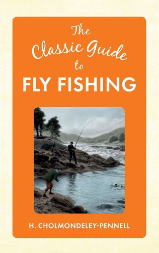 Cover image for The Classic Guide to Fly Fishing