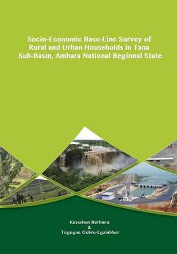 Cover image for Socio-Economic Base-Line Survey of Rural and Urban Households in Tana Sub-Basin, Amhara National Regional State