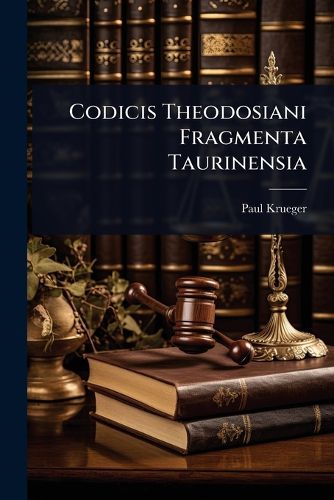 Cover image for Codicis Theodosiani Fragmenta Taurinensia