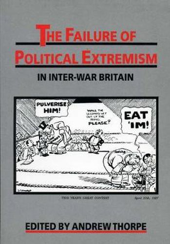 Cover image for The Failure of Political Extremism in Inter-War Britain