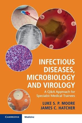 Cover image for Infectious Diseases, Microbiology and Virology: A Q&A Approach for Specialist Medical Trainees