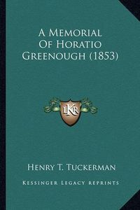 Cover image for A Memorial of Horatio Greenough (1853)