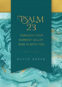 Cover image for Psalm 23: Through Your Darkest Valley, God Is with You