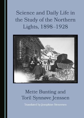 Cover image for Science and Daily Life in the Study of the Northern Lights, 1898-1928