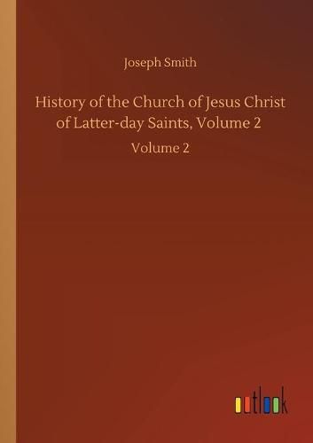 Cover image for History of the Church of Jesus Christ of Latter-day Saints, Volume 2: Volume 2