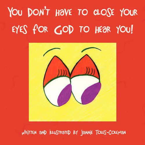 Cover image for You Don't Have to Close Your Eyes for God to Hear You!