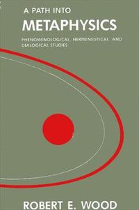 Cover image for A Path into Metaphysics: Phenomenological, Hermeneutical, and Dialogical Studies