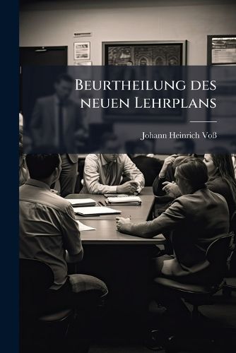 Cover image for Beurtheilung Des Neuen Lehrplans Fur Die Kurpfalzbairischen Mittelschulen