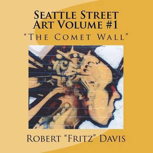 Cover image for Seattle Street Art Volume 1  The Comet Wall