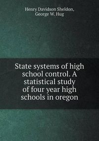 Cover image for State systems of high school control. A statistical study of four year high schools in oregon