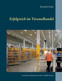 Cover image for Erfolgreich im Versandhandel: Das Praktiker-Handbuch fur das Online- und Offline-Business