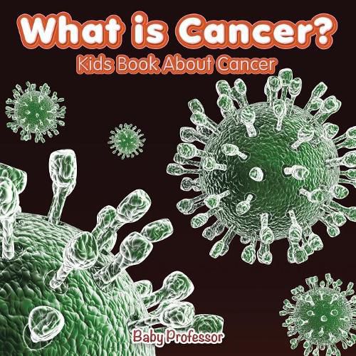 Cover image for What is Cancer? Kids Book About Cancer