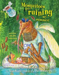 Cover image for Mosquitoes Are Ruining My Summer!: And Other Silly Dilly Camp Songs