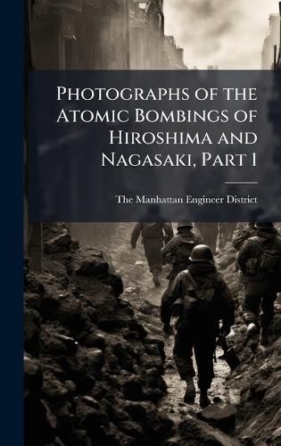 Cover image for Photographs of the Atomic Bombings of Hiroshima and Nagasaki, Part 1