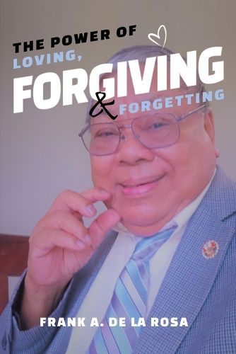 Cover image for The Power of Loving, Forgiving, & Forgetting