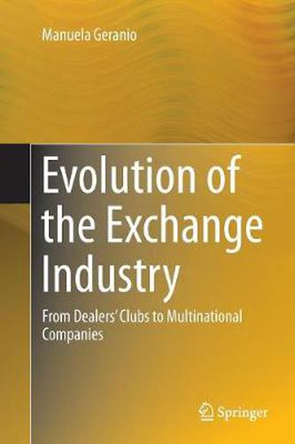 Cover image for Evolution of the Exchange Industry: From Dealers' Clubs to Multinational Companies