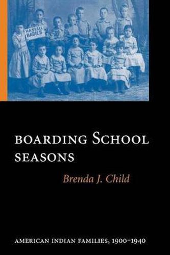 Cover image for Boarding School Seasons: American Indian Families, 1900-1940