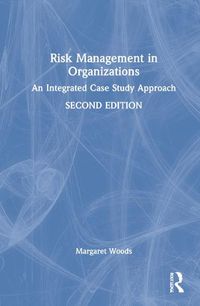 Cover image for Risk Management in Organisations: An Integrated Case Study Approach