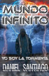 Cover image for Mundo Infinito: Yo Soy La Tormenta