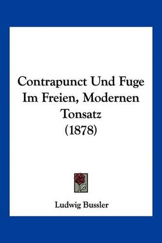 Cover image for Contrapunct Und Fuge Im Freien, Modernen Tonsatz (1878)