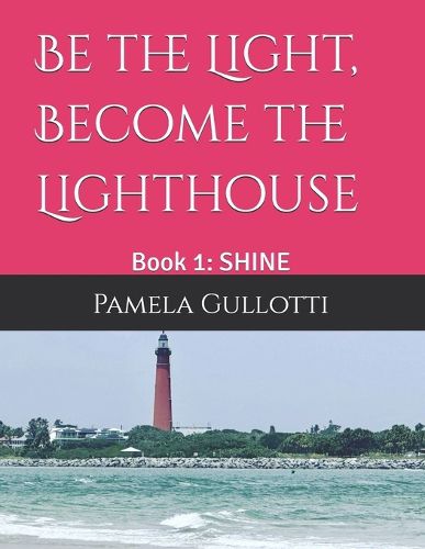 Cover image for Be the Light, Become the Lighthouse