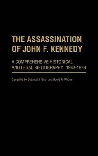 Cover image for The Assassination of John F. Kennedy: A Comprehensive Historical and Legal Bibliography, 1963-1979