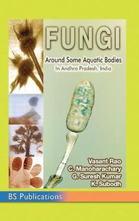 Cover image for Fungi: Around some aquatic bodies in Andhra Pradesh, India