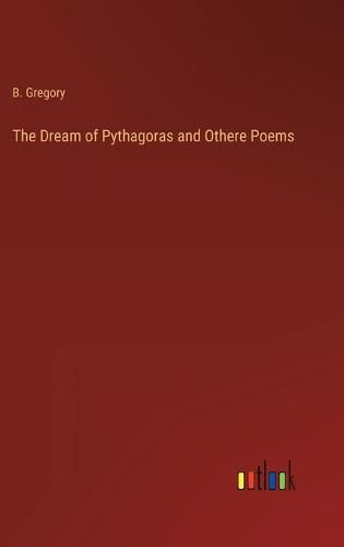 Cover image for The Dream of Pythagoras and Othere Poems