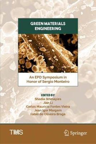 Cover image for Green Materials Engineering: An EPD Symposium in Honor of Sergio Monteiro