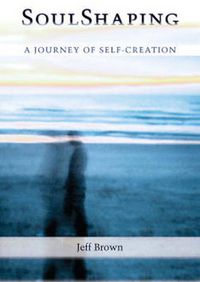 Cover image for Soulshaping: A Journey of Self-Creation