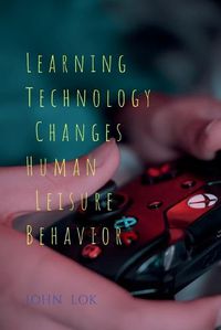 Cover image for Learning Technology Changes Human Leisure Behavior