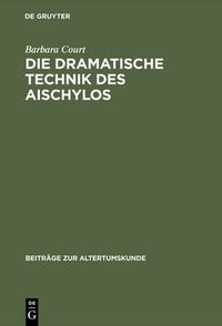 Cover image for Die dramatische Technik des Aischylos