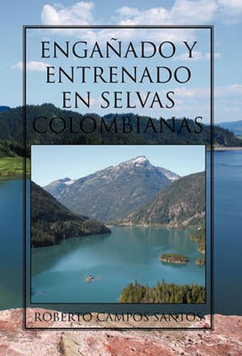 Cover image for Enganado y Entrenado En Selvas Colombianas