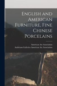 Cover image for English and American Furniture, Fine Chinese Porcelains