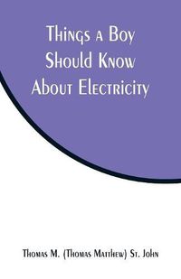Cover image for Things a Boy Should Know About Electricity