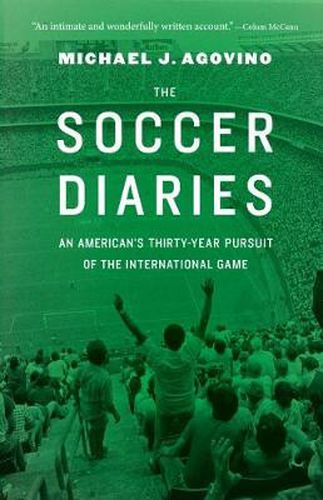 Cover image for The Soccer Diaries: An American's Thirty-Year Pursuit of the International Game