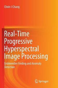 Cover image for Real-Time Progressive Hyperspectral Image Processing: Endmember Finding and Anomaly Detection