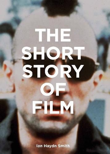 Cover image for The Short Story of Film: A Pocket Guide to Key Genres, Films, Techniques and Movements