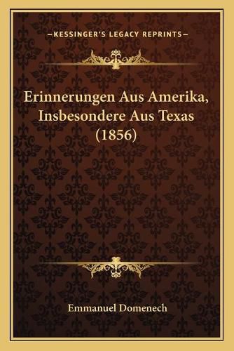 Erinnerungen Aus Amerika, Insbesondere Aus Texas (1856)