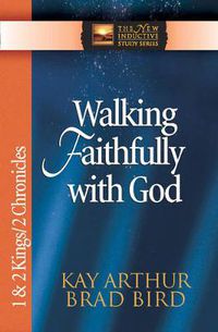 Cover image for Walking Faithfully with God: 1 & 2 Kings & 2 Chronicles
