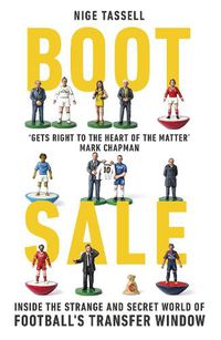 Cover image for Boot Sale: Inside the Strange and Secret World of Football's Transfer Window