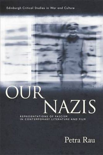 Cover image for Our Nazis: Representations of Fascism in Contemporary Literature and Film