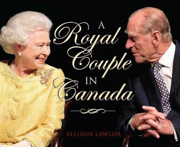 Cover image for Royal Couple in Canada: Official Visits by Queen Elizabeth & Prince Philip