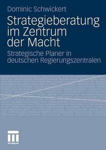 Cover image for Strategieberatung Im Zentrum Der Macht: Strategische Planer in Deutschen Regierungszentralen