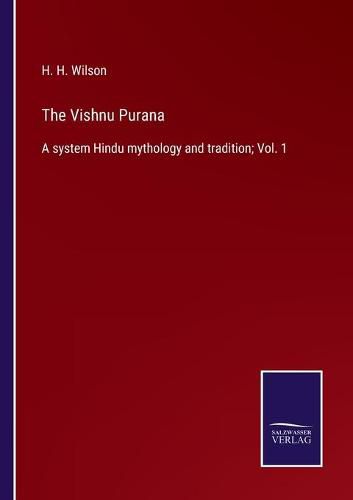 Cover image for The Vishnu Purana: A system Hindu mythology and tradition; Vol. 1