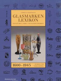 Cover image for Glasmarkenlexicon: Signaturen, Fabrik-und Handelsmarken, 1600-1945