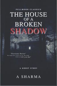 Cover image for The House of A Broken Shadow