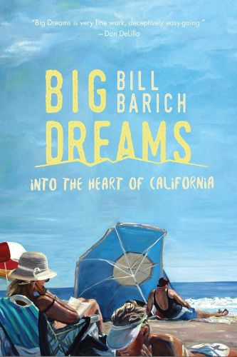 Cover image for Big Dreams: Into the Heart of California